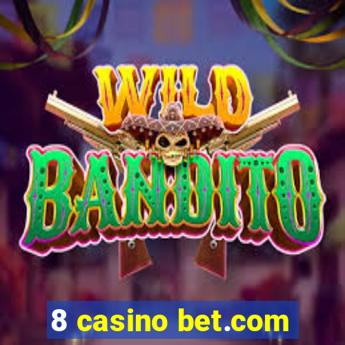 8 casino bet.com